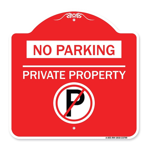 Signmission No Parking-Private Property W/ No Parking, Red & White Aluminum Sign, 18" x 18", RW-1818-23799 A-DES-RW-1818-23799 - main